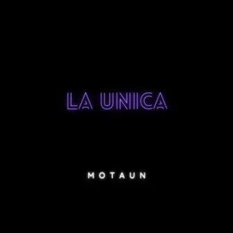 La Unica by Motaun