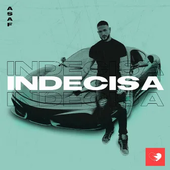 Indecisa by Asaf