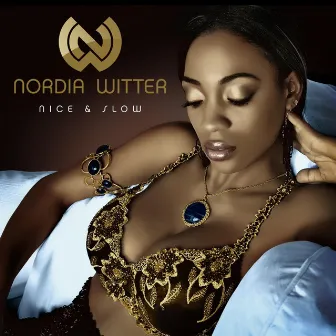 Nice and Slow - Single by Nordia Witter