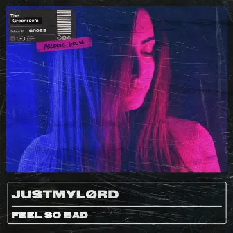 Feel So Bad by Justmylørd