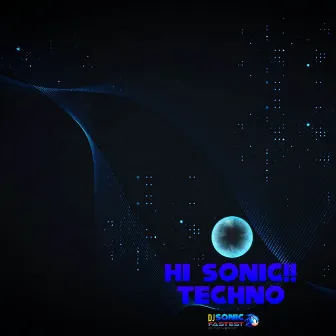 Hi Sonic!! (Techno) by DJ Sonic Fastest