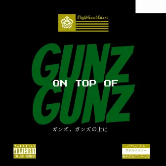 Gunz on Top of Gunz by FlightGawdLuxxi