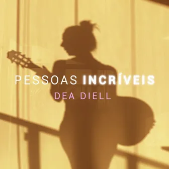 Pessoas Incríveis by Déa Diell