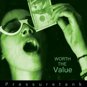 Worth the Value by Pressuretank