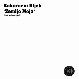 Zemljo Moja by Kukuruzni Hljeb