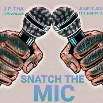 Snatch the Mic by J.P. Tha Pompafillian