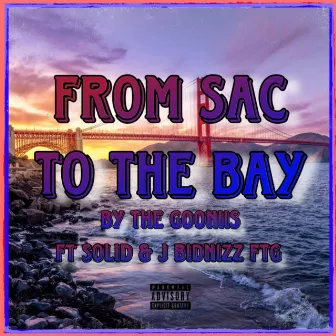 From Sac to the Bay by The Gooniis