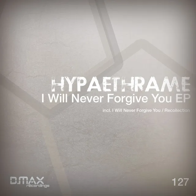 I Will Never Forgive You - Original Mix