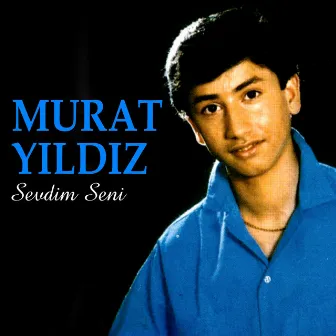 Sevdim Seni by Murat Yıldız