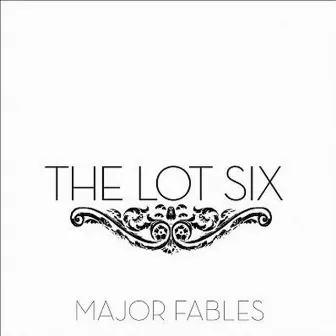 Major Fables by The Lot Six