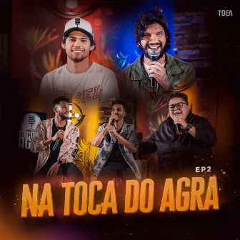 Na Toca do Agra – EP2 by Toca Music