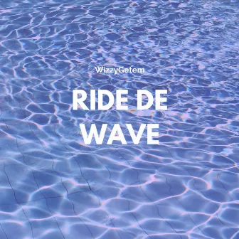 Ride De Wave by WizzyGetem