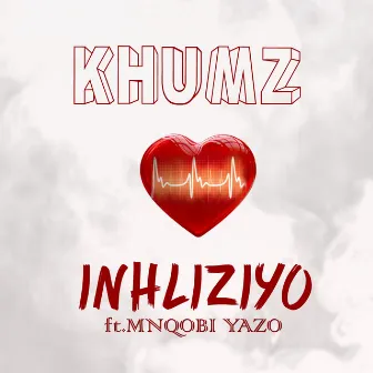 Inhliziyo (feat. Mnqobi Yazo) by Khumz