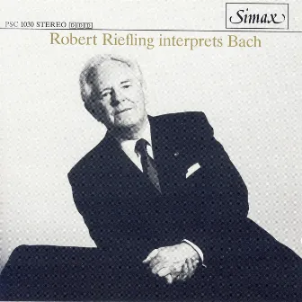 Robert Riefling Interprets Bach by Robert Riefling