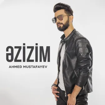 Əzizim by Ahmed Mustafayev