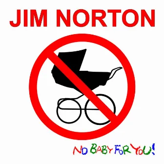 No Baby For You! by Jim Norton