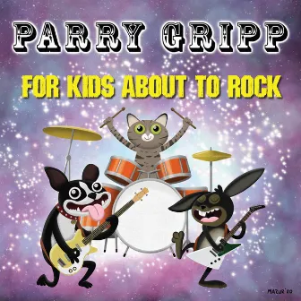 For Kids About To Rock by Parry Gripp