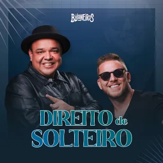 Direito de Solteiro by Baianeiros