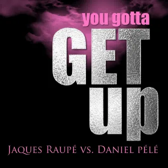 You Gotta Get Up by Daniel Pele