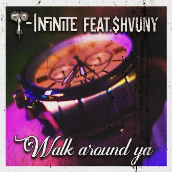 Walk Around Ya by T-Infinite