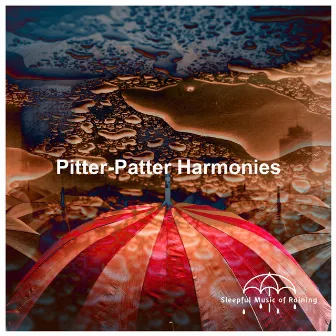 Pitter-Patter Harmonies by Sleepful Music of Raining