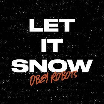 Let It Snow by Obey Robots