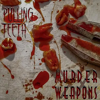 Pulling Teeth by Murder Weapons