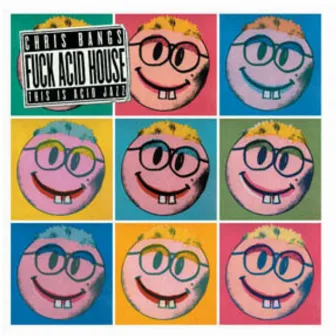 Fuck Acid House by Chris Bangs