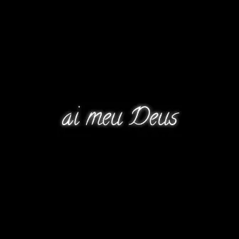 Ai Meu Deus by Unknown Artist