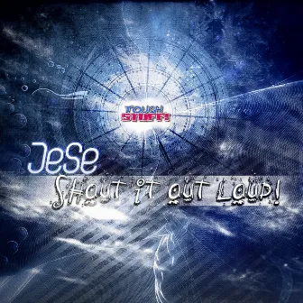 Shout It out Loud by Jese