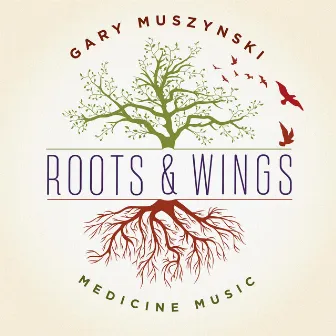 Roots & Wings (Medicine Music) by Gary Muszynski