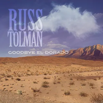 Goodbye El Dorado by Russ Tolman