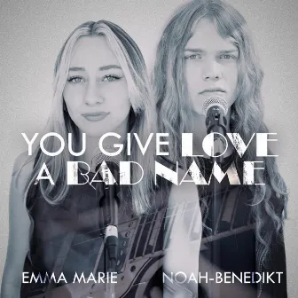 You Give Love a Bad Name by Emma Marie