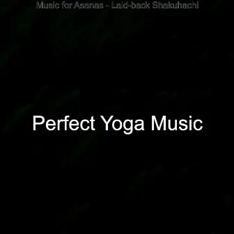 Music for Asanas - Laid-back Shakuhachi by 