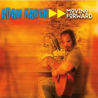 Moving Forward by Adam Karch