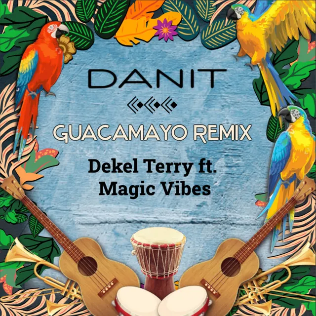 Guacamayo - Dekel Terry ft Magic Vibes Remix