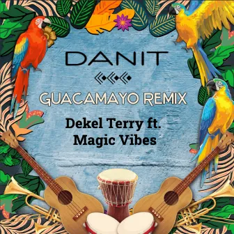 Guacamayo (Dekel Terry ft Magic Vibes Remix) by Dekel Terry