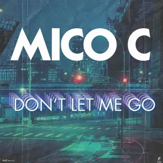 Don't Let Me Go by Mico C