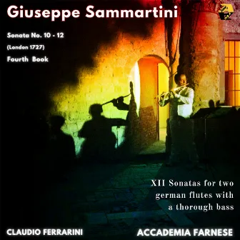 Giuseppe Sammartini: XII Sonatas for Two german flutes or violins with a thorough bass, Sonatas No. 10 - 12. Fourth Book by Giuseppe Sammartini