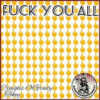 Fuck You All by Craigles O'Grady