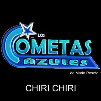 Chiri Chiri by Los Cometas Azules de Mario Rosete