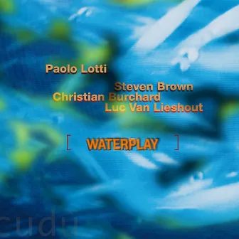 Waterplay by Paolo Lotti with Steven Brown . Christian Burchard . Luc Van Lieshout