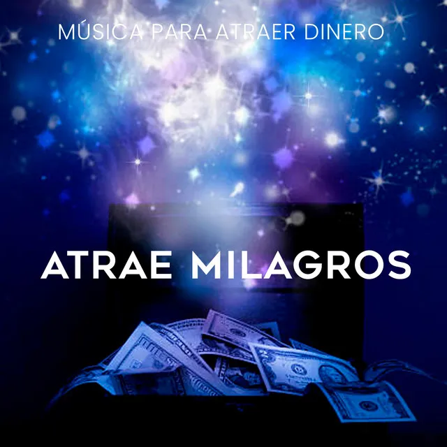 Atrae milagros (Música para atraer dinero)