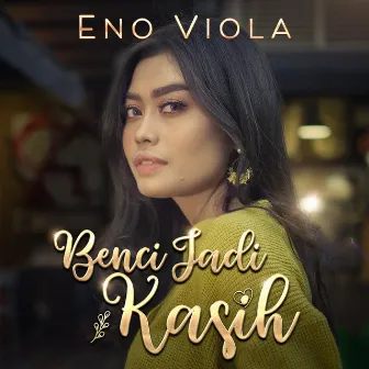 Benci Jadi Kasih by Eno Viola