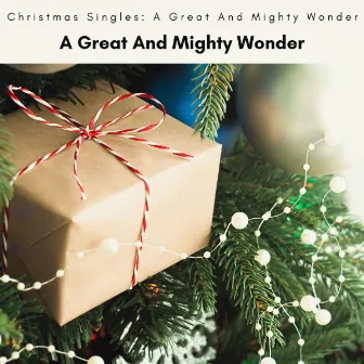 A Great And Mighty Wonder by Christmas Singles: A Great And Mighty Wonder