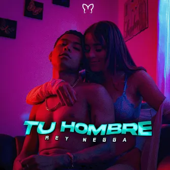 Tu Hombre by Rey negga