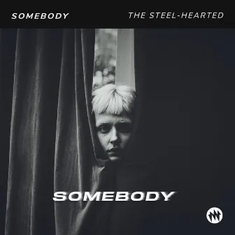 Somebody by The Steel-Hearted