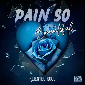 Pain So Beautiful by Klientel Kool