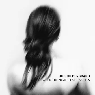 When the Night Lost Its Stars by Hub Hildenbrand