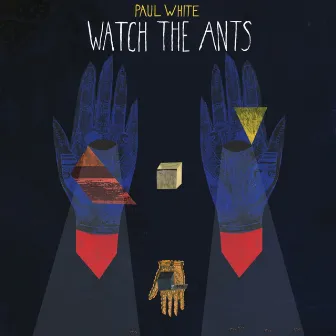 Watch The Ants by Paul White